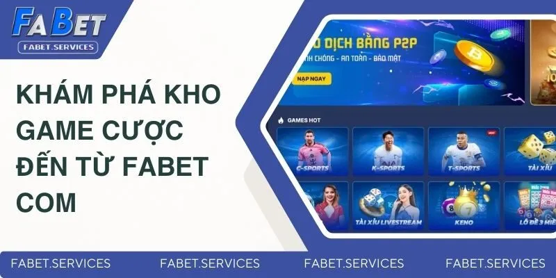 FABET 4 Khám phá kho game cược đến từ Fabet com