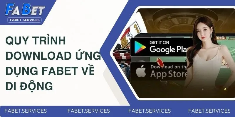 FABET 8 Quy trình download ứng dụng Fabet về di động
