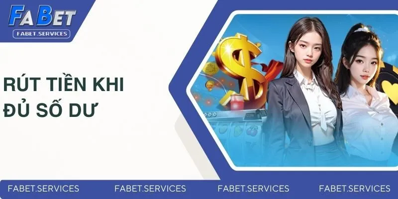 Rút Tiền FABET - Các Phương Thức Và Quy Trình Đơn Giản 2025 2 Tài khoản đủ số dư
