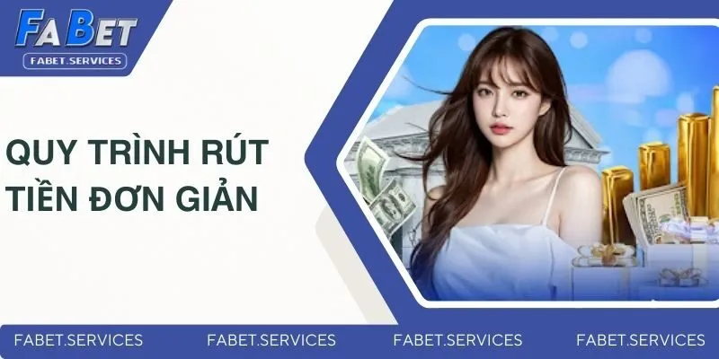 Rút Tiền FABET - Các Phương Thức Và Quy Trình Đơn Giản 2025 3 Hướng dẫn quy trình thực hiện nhận vốn đơn giản