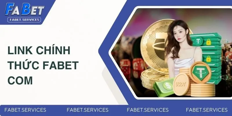 Tổng Hợp Các Link Truy Cập Của Nhà Cái FABET Không Bị Chặn 2 Fabet.com - Link chính thức, uy tín cao nhất