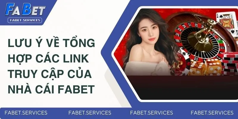 Tổng Hợp Các Link Truy Cập Của Nhà Cái FABET Không Bị Chặn 4 Lưu ý về tổng hợp các link truy cập của nhà cái FABET