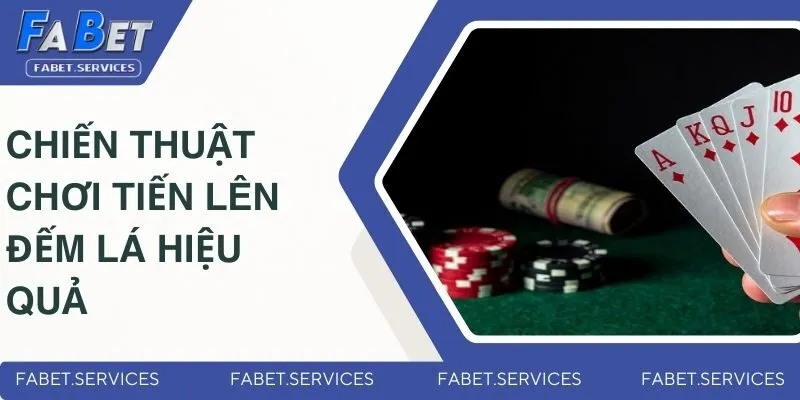 Tiến Lên Đếm Lá - Tựa Game Bài Hấp Dẫn Với Tỷ Lệ Thắng Cao 3 Vài chiến thuật chơi tiến lên đếm lá hiệu quả từ chuyên gia